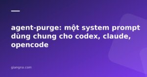 Read more about the article agent-purge: một system prompt dùng chung cho codex, claude, opencode
