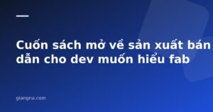 Read more about the article Cuốn sách mở về sản xuất bán dẫn cho dev muốn hiểu fab
