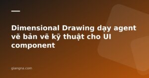 Read more about the article Dimensional Drawing dạy agent vẽ bản vẽ kỹ thuật cho UI component