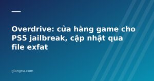 Read more about the article Overdrive: cửa hàng game cho PS5 jailbreak, cập nhật qua file exfat