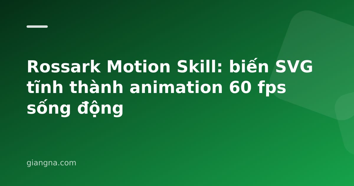 Read more about the article Rossark Motion Skill: biến SVG tĩnh thành animation 60 fps sống động