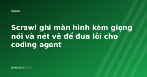 Read more about the article Scrawl ghi màn hình kèm giọng nói và nét vẽ để đưa lỗi cho coding agent