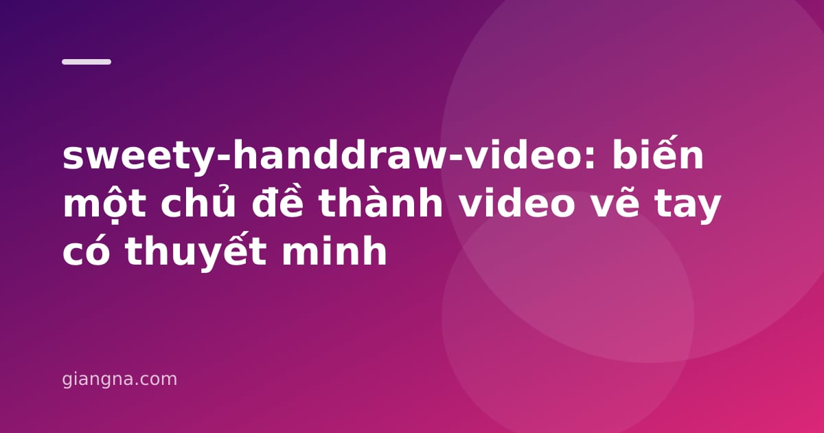 You are currently viewing sweety-handdraw-video: biến một chủ đề thành video vẽ tay có thuyết minh